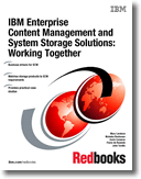 IBM Enterprise Content Management and System Storage Solutions: Working Together