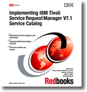 Implementing IBM Tivoli Service Request Manager V7.1 Service Catalog