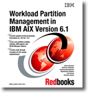 Workload Partition Management in IBM AIX Version 6.1