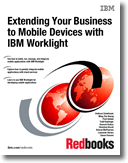 Extending Your Business to Mobile Devices with IBM Worklightwith IBM Worklight