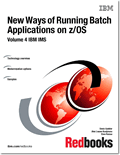 New Ways of Running Batch Applications on z/OS: Volume 4 IBM IMS