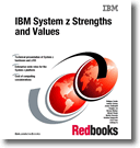 IBM System z Strengths and Values
