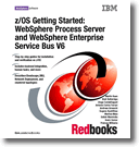 z/OS Getting Started: WebSphere Process Server and WebSphere Enterprise Service Bus V6