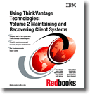 Using ThinkVantage Technologies: Volume 2 Maintaining and Recovering Client Systems