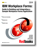 IBM Workplace Forms: Guide to Building and Integrating a Sample Workplace Forms Application