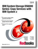 IBM System Storage DS6000 Series: Copy Services with IBM System z