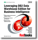 Leveraging DB2 Data Warehouse Edition for Business Intelligence