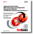 Deployment Guide Series: IBM Tivoli Change and Configuration Management Database Configuration Discovery and Tracking v1.1