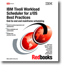IBM Tivoli Workload Scheduler for z/OS Best Practices: End-to-end and mainframe scheduling
