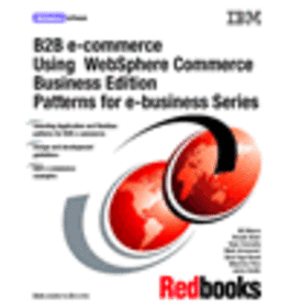 B2B e-commerce Using WebSphere Commerce Business Edition Patterns for e-Business series