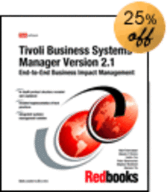 Tivoli Business Systems Manager V2.1 End-to-end Business Impact Management