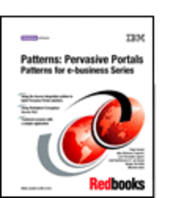 Patterns: Pervasive Portals Patterns for e-business Series