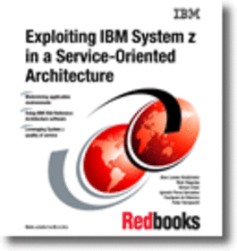 Exploiting IBM System z in a Service-Oriented Architecture