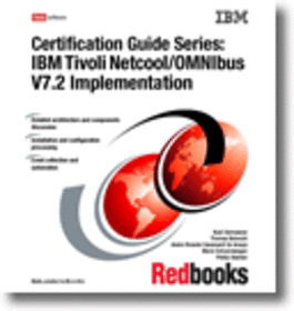 Certification Guide Series: IBM Tivoli Netcool/OMNIbus V7.2 Implementation