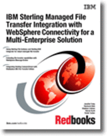 IBM Sterling Managed File Transfer Integration with WebSphere Connectivity for a Multi-Enterprise Solution