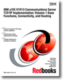 IBM z/OS V1R13 Communications Server TCP/IP Implementation: Volume 1 Base Functions, Connectivity, and Routing