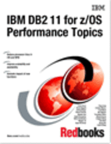 IBM DB2 11 for z/OS Performance Topics