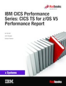 IBM CICS Performance Series: CICS TS for z/OS V5 Performance Report
