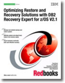 Optimizing Restore and Recovery Solutions with DB2 Recovery Expert for z/OS V2.1