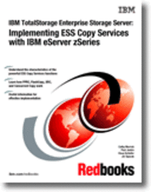 IBM TotalStorage Enterprise Storage Server Implementing ESS Copy Services with IBM  zSeries