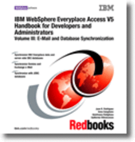 IBM WebSphere Everyplace Access V5 Handbook for Developers and Administrators Volume III: E-Mail and Database Synchronization