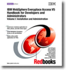IBM WebSphere Everyplace Access V5 Handbook for Developers and Administrators Volume I: Installation and Administration