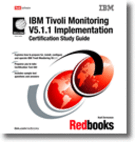 IBM Tivoli Monitoring V5.1.1 Implementation Certification Study Guide