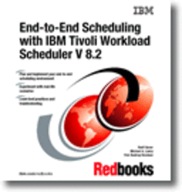 End-to-End Scheduling with IBM Tivoli Workload Scheduler Version 8.2