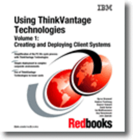 Using ThinkVantage Technologies, Volume 1: Creating and Deploying Client Systems