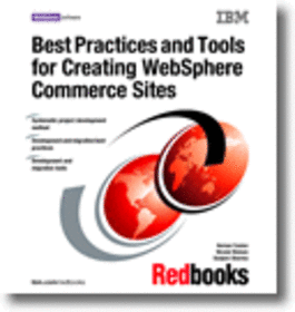Best Practices and Tools for Creating WebSphere Commerce Sites