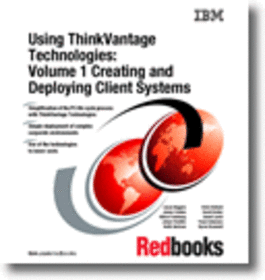 Using ThinkVantage Technologies: Volume 1 Creating and Deploying Client Systems