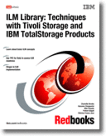 ILM Library: Techniques with Tivoli Storage and IBM TotalStorage Products