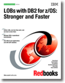 LOBs with DB2 for z/OS: Stronger and Faster