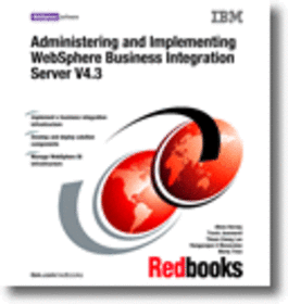 Administering and Implementing WebSphere Business Integration Server V4.3