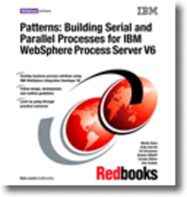 Patterns: Building Serial and Parallel Processes for IBM WebSphere Process Server V6