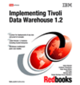 Implementing Tivoli Data Warehouse V 1.2