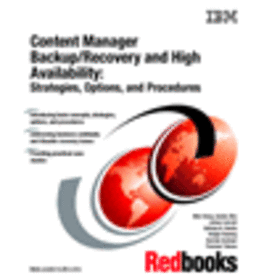 Content Manager Backup/Recovery and High Availability: Strategies, Options, and Procedures
