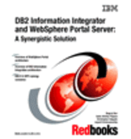DB2 Information Integrator and WebSphere Portal Server: A Synergistic Solution