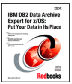 IBM DB2 Data Archive Expert for z/OS: Put Your Data in Its Place