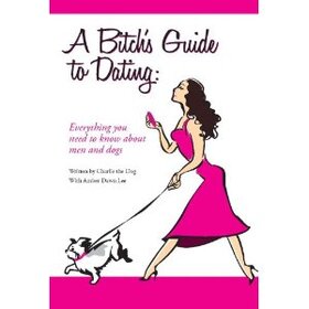 A Bitch's Guide to Dating
