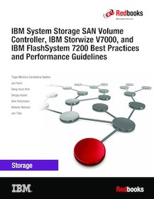 IBM System Storage SAN Volume Controller, IBM Storwize V7000, and IBM FlashSystem V7200 Best Practices and Performance Guidelines