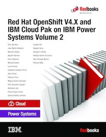 Red Hat OpenShift V4.X and IBM Cloud Pak on IBM Power Systems Volume 2