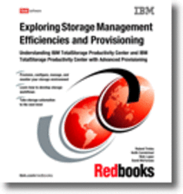 Exploring Storage Management Efficiencies and Provisioning - Understanding IBM TotalStorage Productivity Center and IBM TotalSto