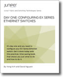Day One: Configuring EX Series Ethernet Switches