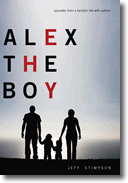Alex the Boy: Episodes From a Family's Life With Autism
