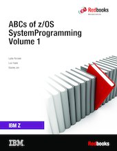 ABCs of IBM z/OS System Programming Volume 1