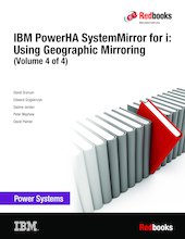 IBM PowerHA SystemMirror for i: Using Geographic Mirroring (Volume 4 of 4)