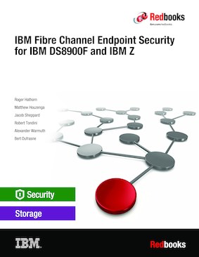 IBM Fibre Channel Endpoint Security for IBM DS8900F and IBM Z