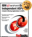 IBM  iSeries Independent ASPs: A Guide to Moving Applications to IASPs