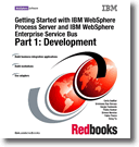 Getting Started with IBM WebSphere Process Server and IBM WebSphere Enterprise Service Bus Part 1: Development